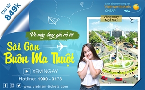 Giá vé máy bay Sài Gòn Buôn Ma Thuột CỰC RẺ: chỉ từ 849.000đ