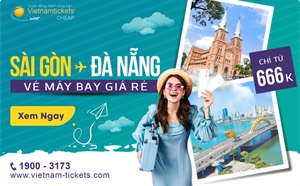 Giá vé máy bay Sài Gòn (TpHCM) - Đà Nẵng: Chỉ từ 666,000 đ