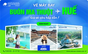 Giá vé máy bay từ Buôn Ma Thuột đi Huế siêu rẻ: chỉ từ 499K