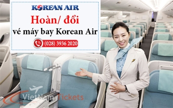 Hoàn đổi vé máy bay Korean Air giá rẻ