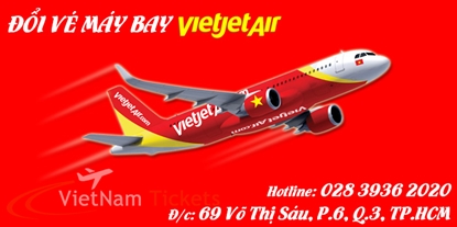 Hướng dẫn đổi vé máy bay Vietjet Air