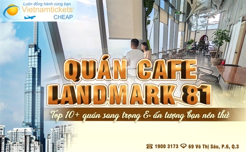 Top 10+ quán cafe Landmark 81 sang trọng và ấn tượng bạn nên thử