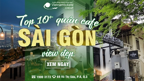 Top 10+ quán cafe view đẹp Sài Gòn bạn không thể bỏ lỡ