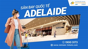 Sân bay Adelaide (ADL) | Cửa ngõ vào miền Nam nước Úc