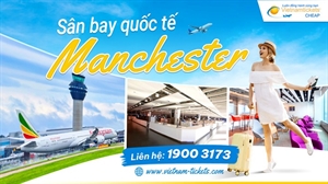 Sân bay Manchester (MAN) | Cẩm nang thông tin hữu ích nhất