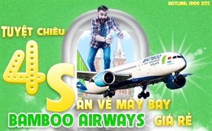 Tuyệt chiêu 4S săn vé máy bay 0 đồng Bamboo Airways cực dễ