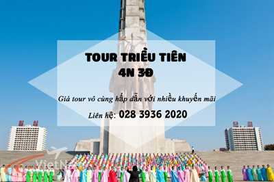 Tour Triều Tiên 5N4Đ: Bình Nhưỡng, Diệu Hương Sơn, Khai Thành