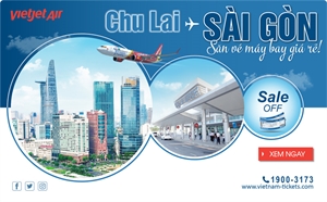 Vé máy bay Chu Lai Sài Gòn của Vietjet: Giá rẻ, Bí kíp săn vé