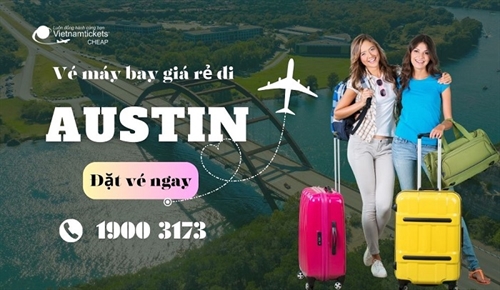 Vé máy bay đi Austin giá rẻ nhất chỉ từ 250 USD