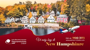 Vé máy bay đi New Hampshire giá rẻ từ 299 USD, ƯU ĐÃI HẤP DẪN