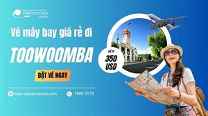 Vé máy bay đi Toowoomba giá rẻ chỉ từ 350 USD