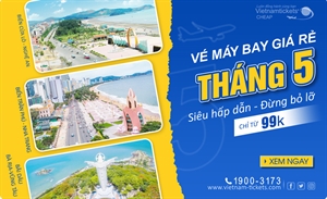 Vé máy bay giá rẻ tháng 5 SIÊU HOT: Bay muôn nơi chỉ từ 99K