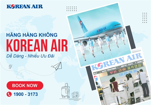 Vé máy bay Korean Air giá rẻ - Bay 5 sao, giá rẻ siêu hời
