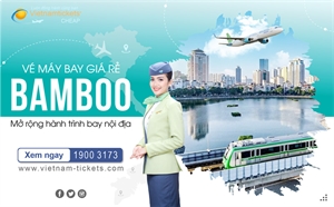 Mở rộng hành trình - Bay nội địa giá rẻ cùng Bamboo Airways