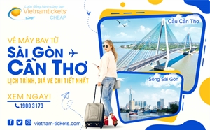 Vé máy bay Sài Gòn Cần Thơ: Lịch trình, giá vé CHI TIẾT NHẤT