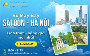 Vé máy bay Sài Gòn Hà Nội: Lịch trình, giá CHI TIẾT NHẤT 2024