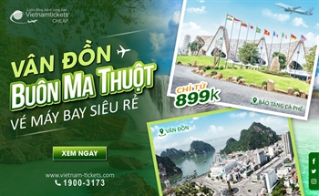 Vé máy bay Vân Đồn Buôn Ma Thuột giá siêu rẻ: chỉ từ 899K