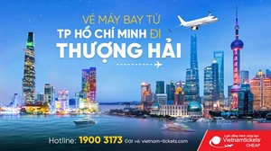 Giá vé máy bay từ TPHCM đi Thượng Hải cực hot chỉ từ 75 USD