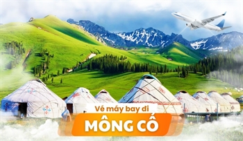 Kinh nghiệm đặt vé máy bay đi Mông Cổ giá rẻ