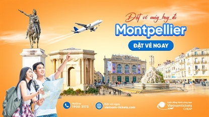 Vé máy bay đi Montpellier giá rẻ chỉ từ 352 USD
