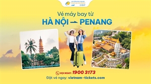Vé máy bay Hà Nội Penang chỉ từ 50 USD | Vietnam Tickets
