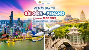 Vé máy bay TPHCM đi Penang giá rẻ chỉ từ 1.017.000 VND
