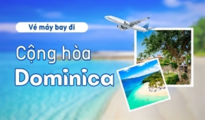 Mua vé máy bay đi Dominica RẺ NHẤT chỉ 339$ Vietnam Tickets