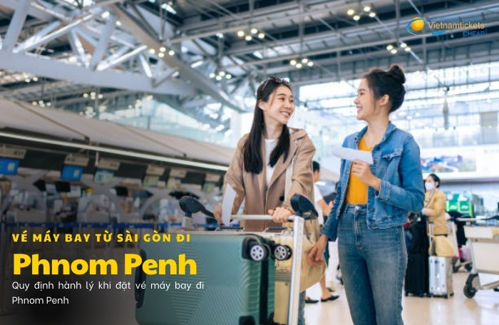 vé máy bay Sài Gòn Phnom Penh hành lý