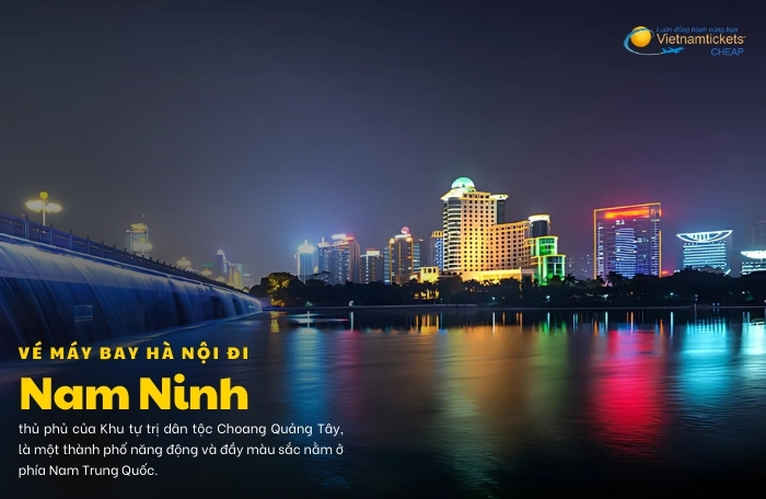 vé máy bay Hà Nội Nam Ninh thông tin mới nhất