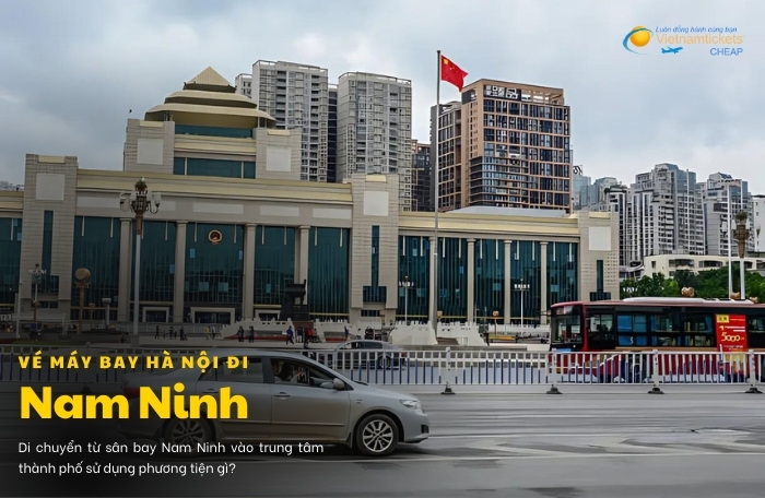 vé máy bay Hà Nội Nam Ninh phương tiện di chuyển