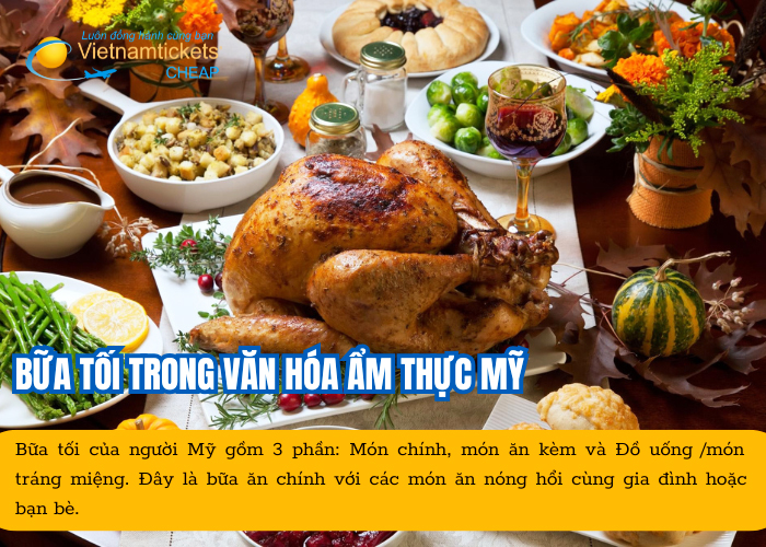 Bữa tối trong văn hóa ẩm thực Mỹ là bữa ăn lớn trong ngày, họ xem đây là bữa ăn chính