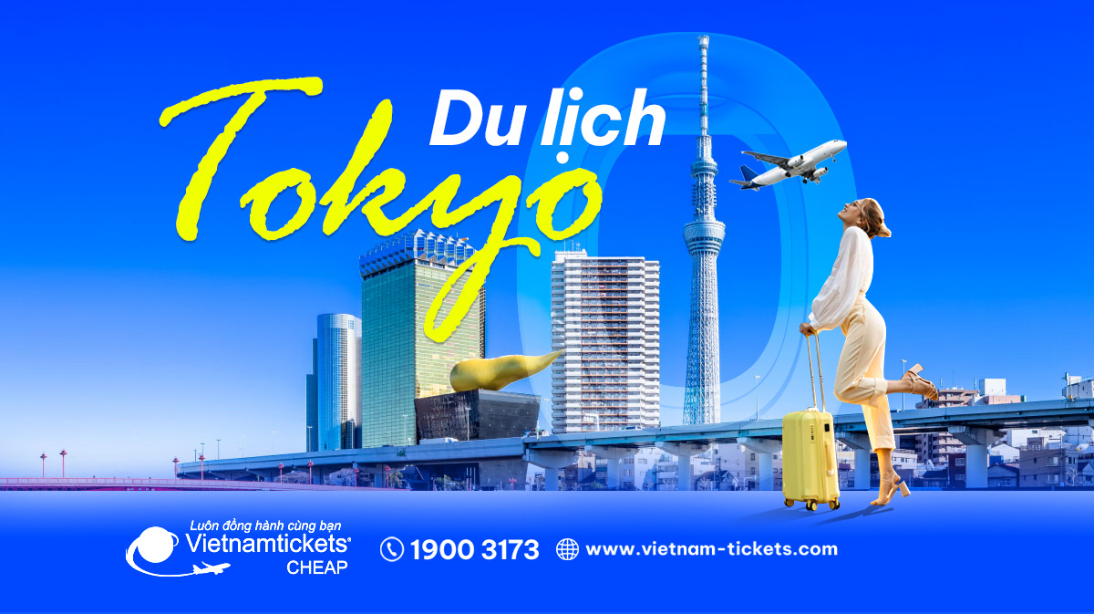 Kinh nghiệm du lịch Tokyo: Cẩm nang du lịch từ A-Z