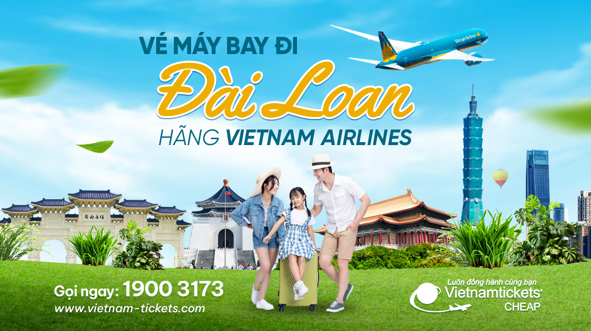 Giá vé máy bay đi Đài Loan Vietnam Airline chỉ từ 86 USD | Cập nhât mới nhất