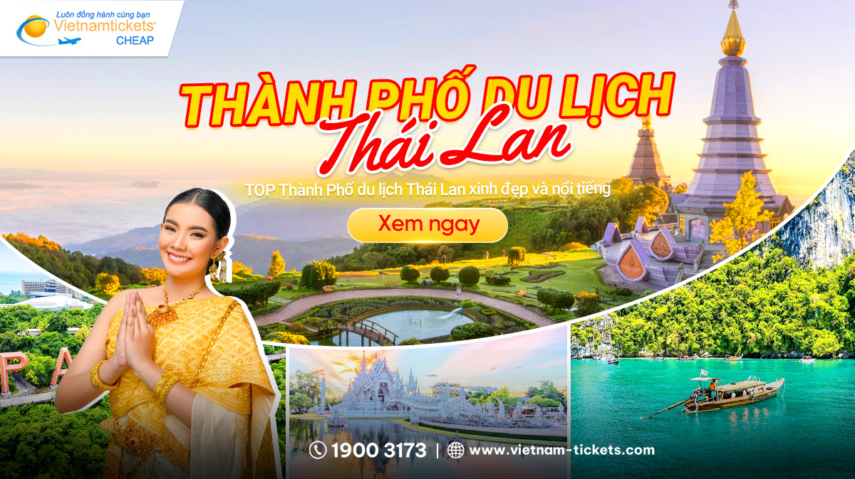 7 thành phố du lịch Thái Lan đáng để ghé thăm nhất