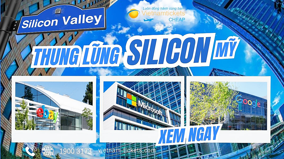 Tìm hiểu về Thung lũng Silicon Mỹ - trung tâm đổi mới công nghệ toàn cầu