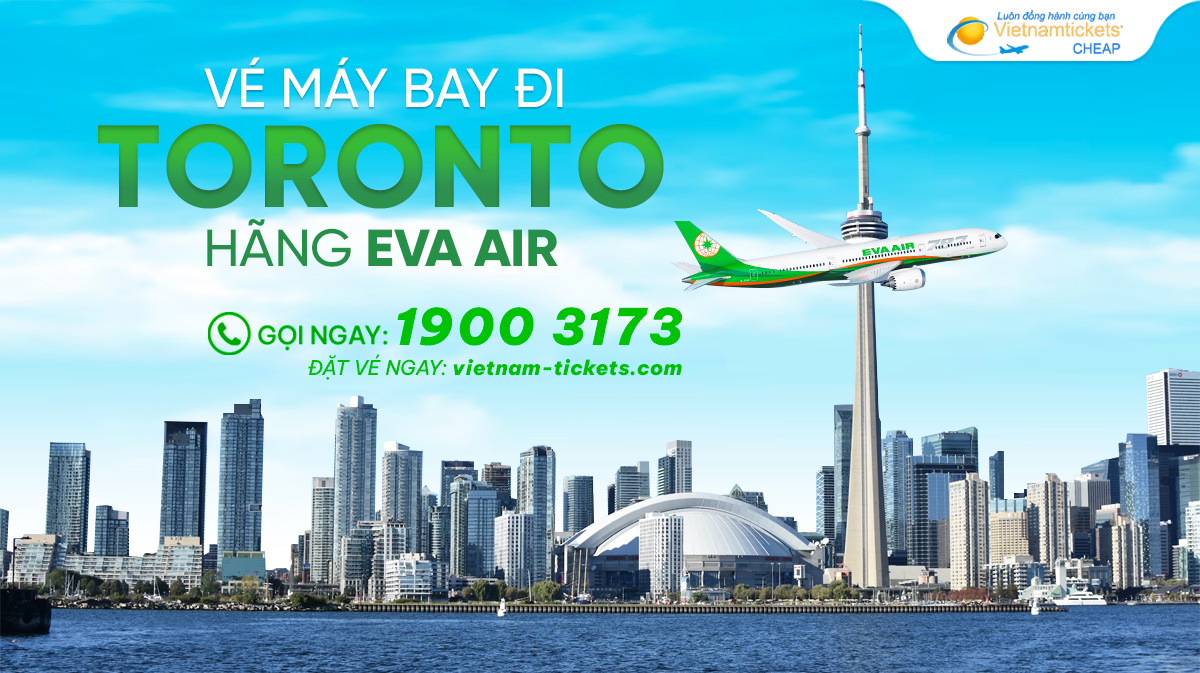 Vé máy bay đi Toronto hãng EVA Air chỉ từ 409$ | Bay tiết kiệm nhất 