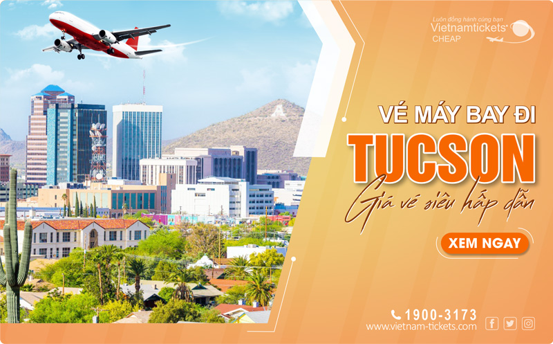 Vé máy bay đi Tucson (TUS) RẺ NHẤT chỉ từ 409 USD | Vietnam Tickets 