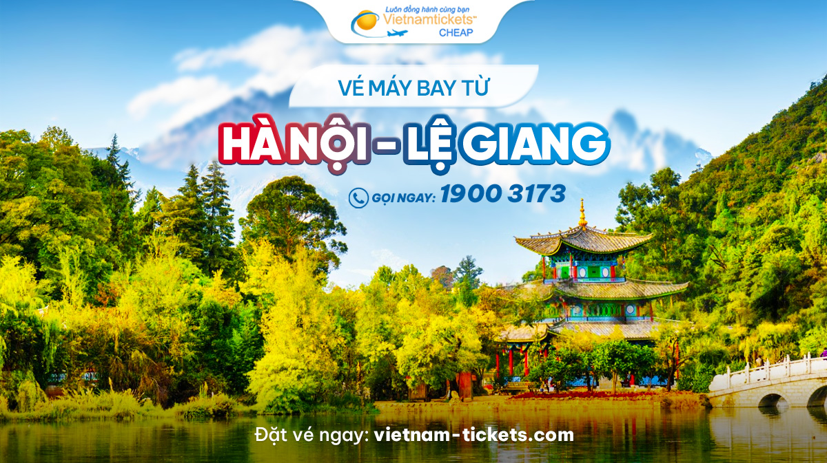 Vé máy bay Hà Nội Lệ Giang chỉ từ 91 USD|Ưu đãi khứ hồi giá rẻ nhất