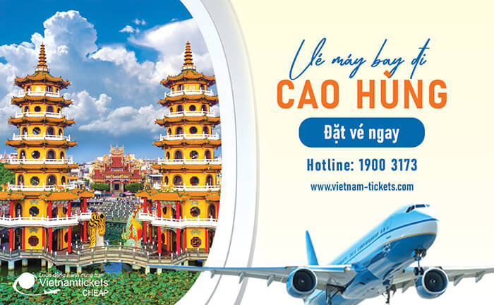 Vé máy bay đi Cao Hùng giá rẻ sẽ được cung cấp nhanh chóng nhất tại Vietnam Tickets