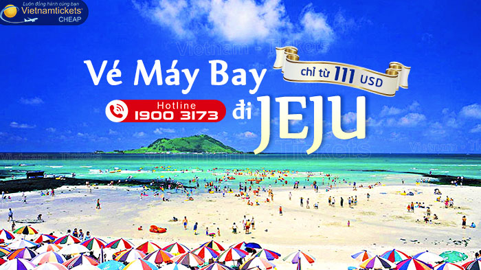 Vé máy bay đi jeju (CJU) giá rẻ nhất chỉ từ 89 USD | Vietnam Tickets