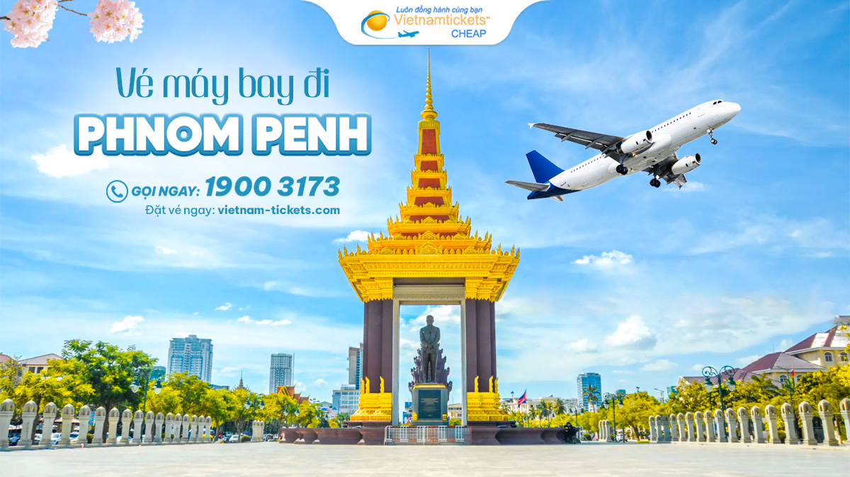 Vé máy bay đi Phnom Penh giá hấp dẫn chỉ từ 55 USD | Săn ngay