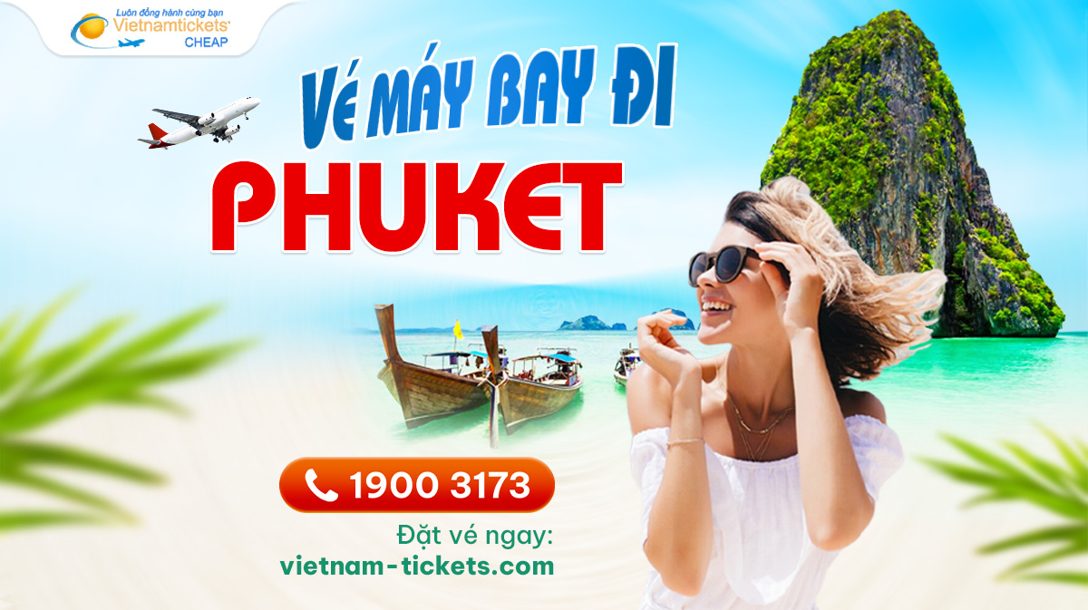 Vé máy bay đi Phuket giá rẻ chỉ từ 25 USD