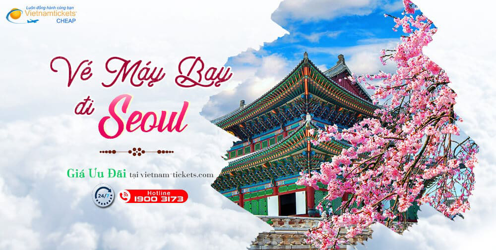 Vé máy bay đi Seoul (ICN)  giá siêu rẻ từ 57 USD | Vietnam Tickets