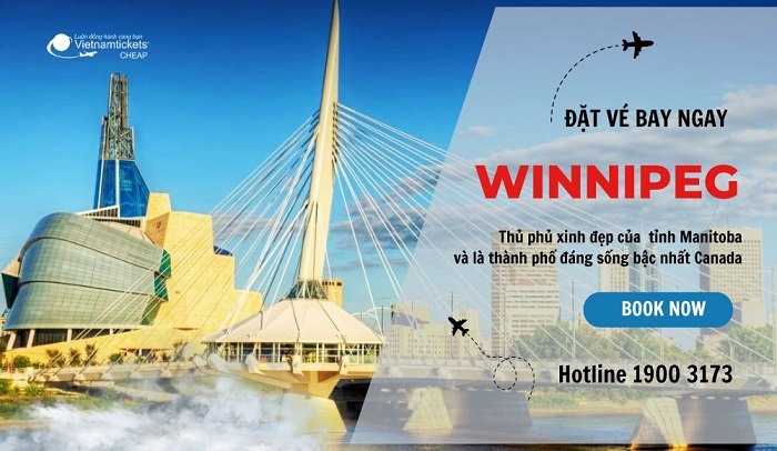 Đặt vé máy bay đi Winnipeg giá rẻ nhất chỉ 339 $ SIÊU ƯU ĐÃI