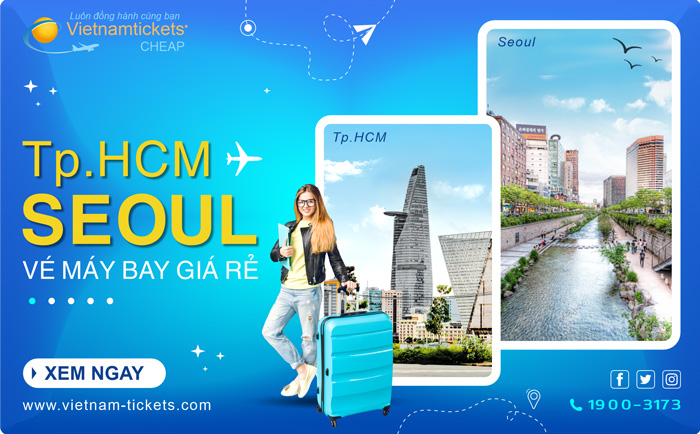 Đặt vé máy bay Sài Gòn Seoul tại Vietnam Tickets bạn sẽ được tư vấn kỹ lưỡng về hành trình