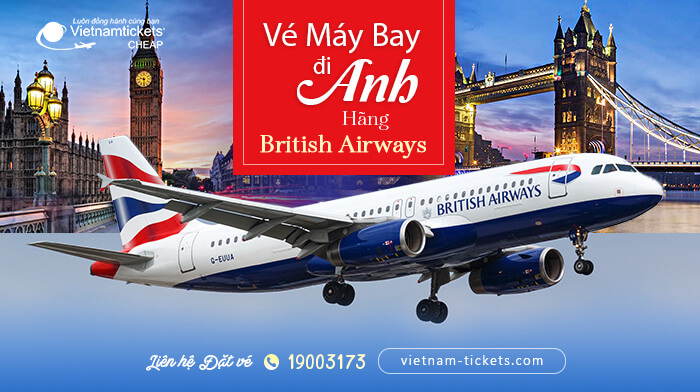 Vé máy bay đi Anh hãng British Airways Giá Tốt Nhất tại Vietnam Tickets