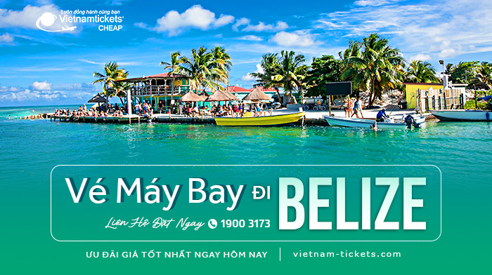 vé máy bay đi Belize giá rẻ tại Vietnam Tickets