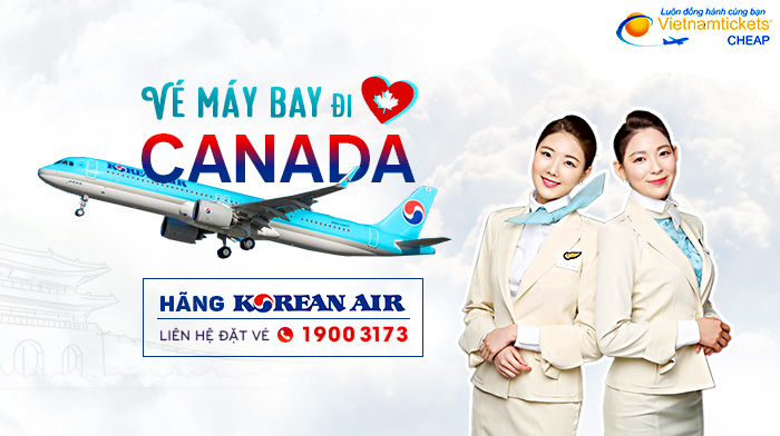 Vé máy bay đi Canada hãng Korean Air | Đặt Vé Giá Rẻ tại Vietnam Tickets