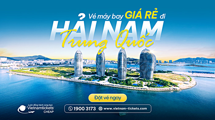 Vé máy bay đi Hải Nam Trung Quốc giá rẻ tại Vietnam Tickets