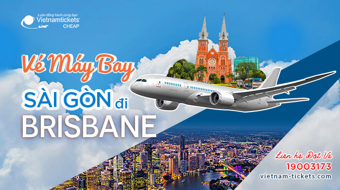 Vé máy bay từ Sài Gòn đi Brisbane Giá Cực Rẻ tại Vietnam Tickets